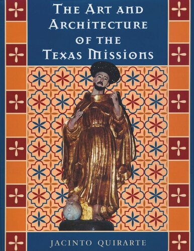 The Art And Architecture Of The Texas Missions Jacinto Quirarte