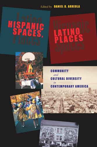 Hispanic Spaces Latino Places Community And Cultural Diversity In Contemporary America Daniel D Arreola Editor