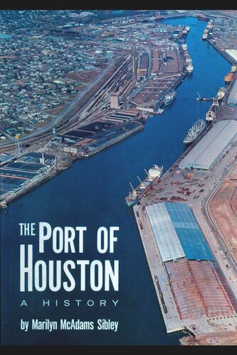 The Port Of Houston A History Marilyn Mcadams Sibley