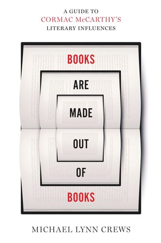 Books Are Made Out Of Books A Guide To Cormac Mccarthys Literary Influences Michael Lynn Crews