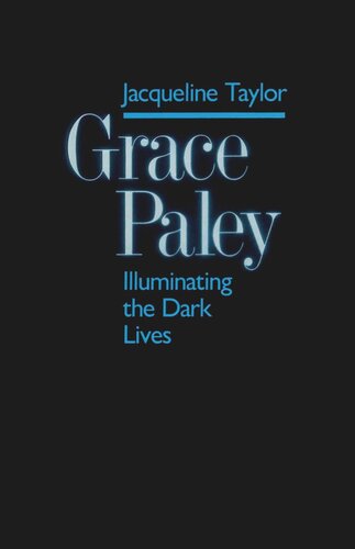 Grace Paley Illuminating Dark Lives Jacqueline Taylor
