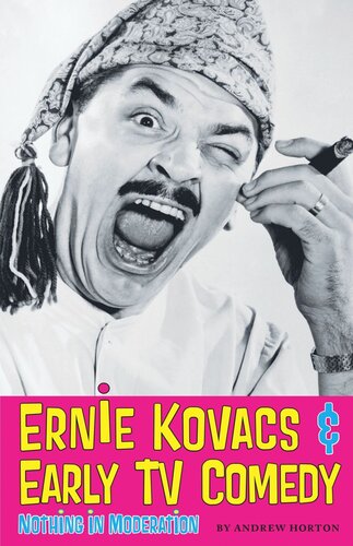 Ernie Kovacs Early Tv Comedy Nothing In Moderation Andrew Horton
