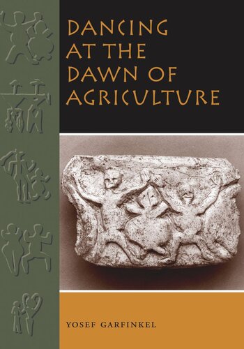 Dancing At The Dawn Of Agriculture Yosef Garfinkel