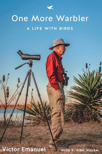 One More Warbler A Life With Birds Victor Emanuel S Kirk Walsh