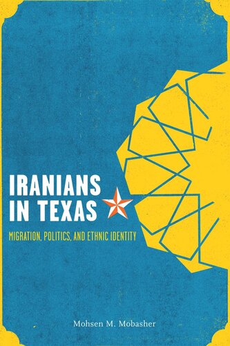 Iranians In Texas Migration Politics And Ethnic Identity Mohsen Mostafavi Mobasher