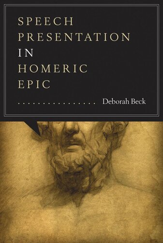 Speech Presentation In Homeric Epic Deborah Beck