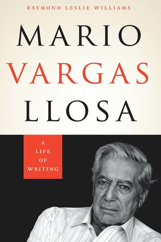 Mario Vargas Llosa A Life Of Writing Raymond Leslie Williams