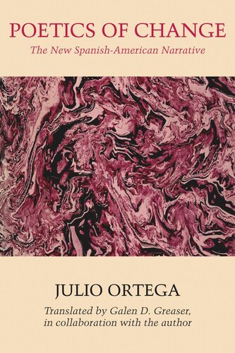Poetics Of Change The New Spanishamerican Narrative Julio Ortega Galen D Greaser