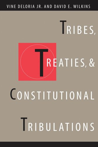 Tribes Treaties And Constitutional Tribulations Vine Deloria David E Wilkins
