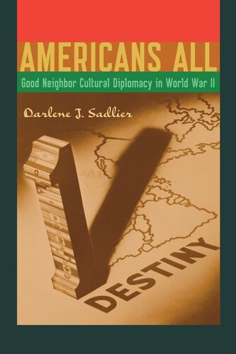 Americans All Good Neighbor Cultural Diplomacy In World War Ii Darlene J Sadlier