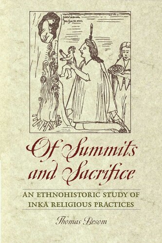Of Summits And Sacrifice An Ethnohistoric Study Of Inka Religious Practices Thomas Besom