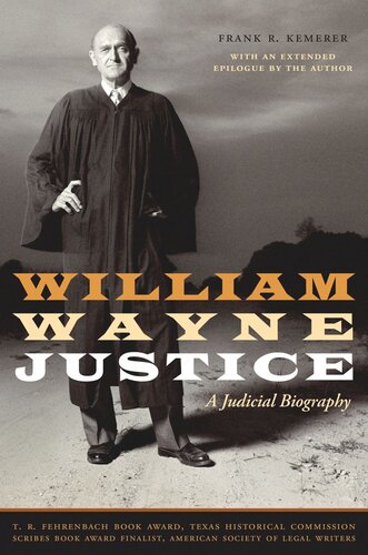 William Wayne Justice A Judicial Biography Frank R Kemerer