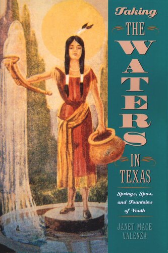 Taking The Waters In Texas Springs Spas And Fountains Of Youth Janet Mace Valenza