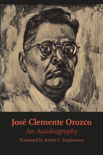 Jos Clemente Orozco An Autobiography Jos Clemente Orozco John Palmer Leeper Robert C Stephenson