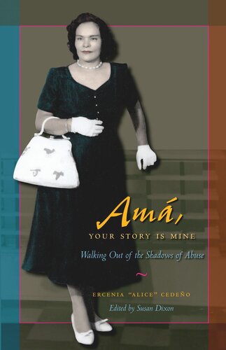Am Your Story Is Mine Walking Out Of The Shadows Of Abuse Ercenia Alice Cedeo Editor Susan Dixon Editor