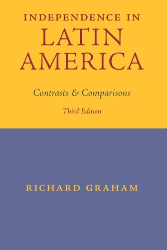 Independence In Latin America Contrasts And Comparisons Third Edition Richard Graham