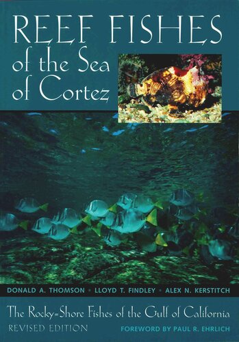 Reef Fishes Of The Sea Of Cortez The Rockyshore Fishes Of The Gulf Of California Revised Edition Donald A Thomson Lloyd T Findley Alex N Kerstitch Paul R Ehrlich Alex N Kerstitch