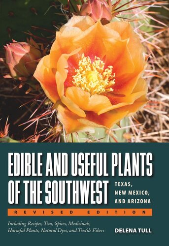 Edible And Useful Plants Of The Southwest Texas New Mexico And Arizona Delena Tull