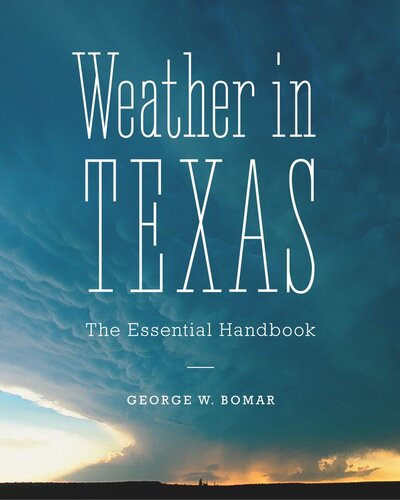 Weather In Texas The Essential Handbook George W Bomar