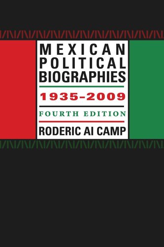 Mexican Political Biographies 19352009 Fourth Edition Roderic Ai Camp