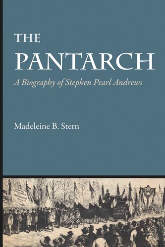 The Pantarch A Biography Of Stephen Pearl Andrews Madeleine B Stern