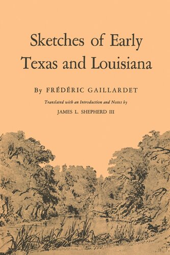 Sketches Of Early Texas And Louisiana Frdric Gaillardet James L Shepherd