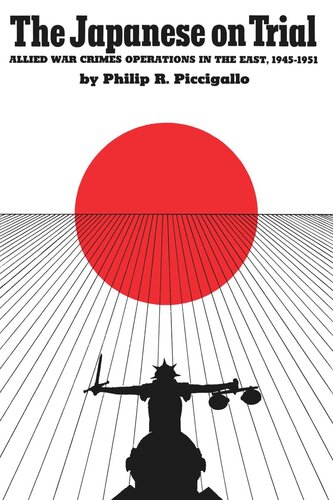 The Japanese On Trial Allied War Crimes Operations In The East 19451951 Philip R Piccigallo
