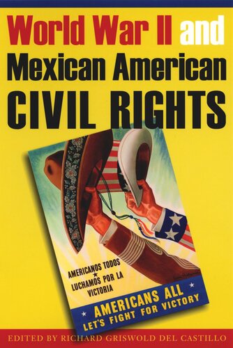 World War Ii And Mexican American Civil Rights Richard Griswold Del Castillo Editor