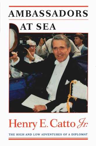 Ambassadors At Sea The High And Low Adventures Of A Diplomat Henry E Catto