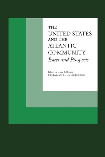 The United States And The Atlantic Community Issues And Prospects James R Roach Editor M Donald Hancock Editor