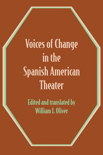 Voices Of Change In The Spanish American Theater An Anthology William I Oliver Editor