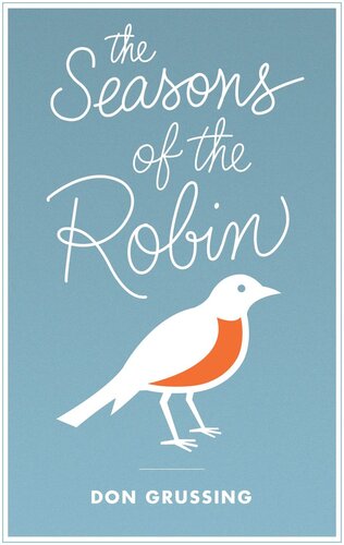 The Seasons Of The Robin Don Grussing