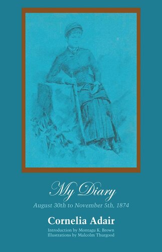 My Diary August 30th To November 5th 1874 Cornelia Adair Montagu K Brown Malcolm Thurgood