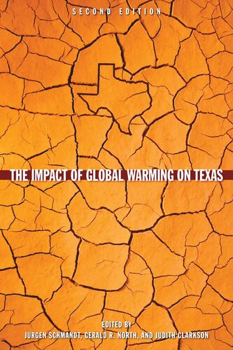 The Impact Of Global Warming On Texas Second Edition Jurgen Schmandt Editor Gerald R North Editor Judith Clarkson Editor
