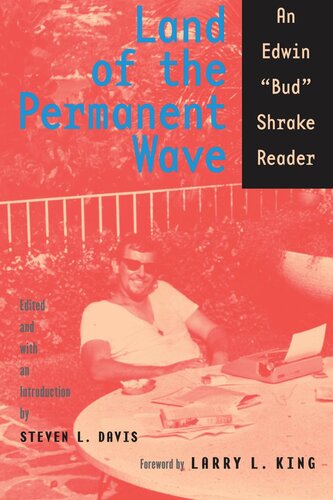 Land Of The Permanent Wave An Edwin Bud Shrake Reader Bud Shrake Editor Steven L Davis Editor Steven L Davis Editor Larry L King Editor