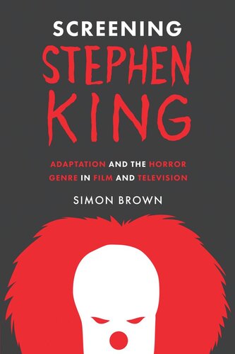 Screening Stephen King Adaptation And The Horror Genre In Film And Television Simon Brown