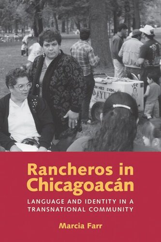 Rancheros In Chicagoacn Language And Identity In A Transnational Community Marcia Farr