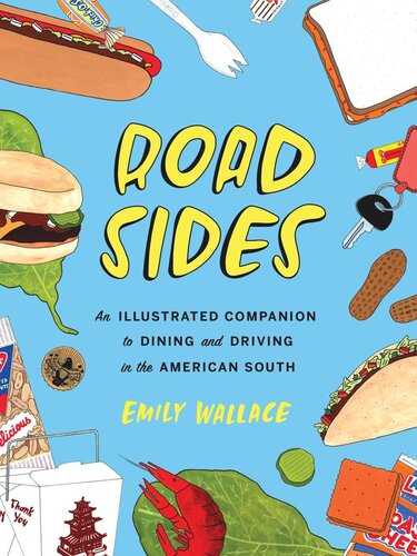 Road Sides An Illustrated Companion To Dining And Driving In The American South Emily Wallace