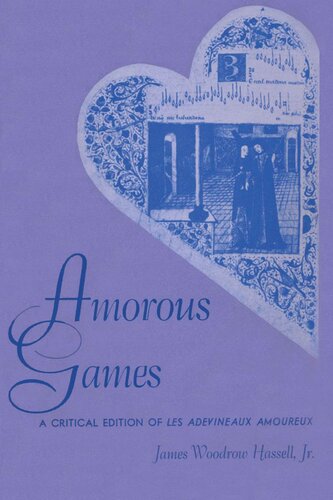 Amorous Games A Critical Edition Of Les Adevineaux Amoureux James Woodrow Hassell Editor