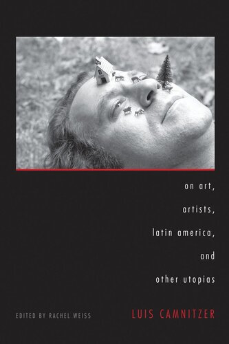On Art Artists Latin America And Other Utopias Luis Camnitzer Editor Rachel Weiss Editor