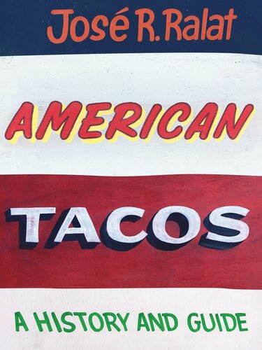 American Tacos A History And Guide Jos R Ralat