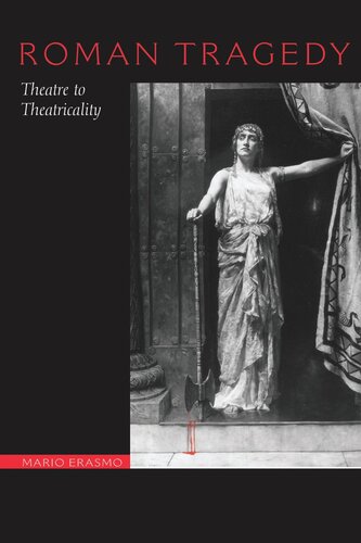 Roman Tragedy Theatre To Theatricality Mario Erasmo