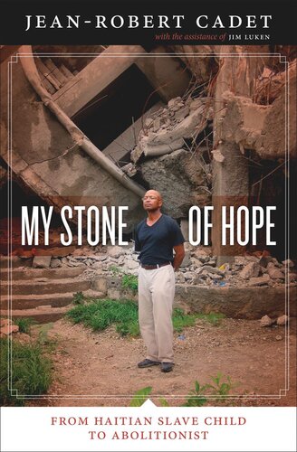My Stone Of Hope From Haitian Slave Child To Abolitionist Jeanrobert Cadet Jim Luken