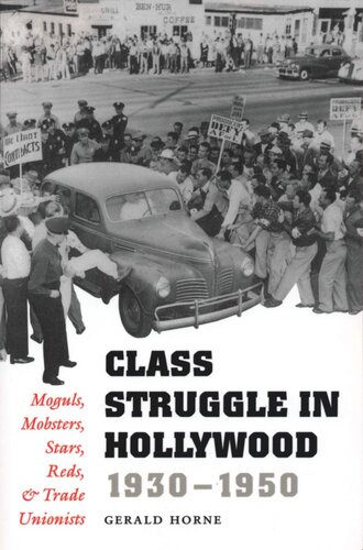 Class Struggle In Hollywood 19301950 Moguls Mobsters Stars Reds And Trade Unionists Gerald Horne