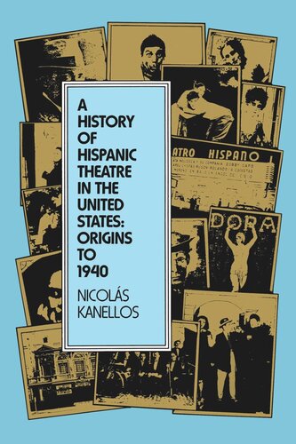 A History Of Hispanic Theatre In The United States Origins To 1940 Nicols Kanellos