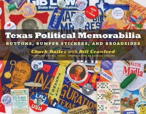 Texas Political Memorabilia Buttons Bumper Stickers And Broadsides Chuck Bailey Bill Crawford Paul Burka Barbara Schlief