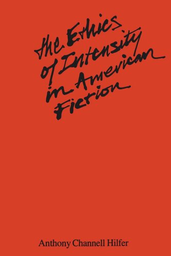 The Ethics Of Intensity In American Fiction Tony Hilfer