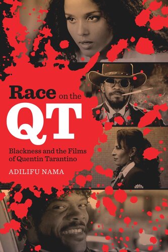 Race On The Qt Blackness And The Films Of Quentin Tarantino Adilifu Nama