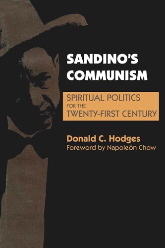 Sandinos Communism Spiritual Politics For The Twentyfirst Century Donald C Hodges Napolen Chow