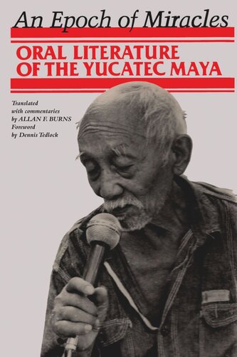 An Epoch Of Miracles Oral Literature Of The Yucatec Maya Allan F Burns